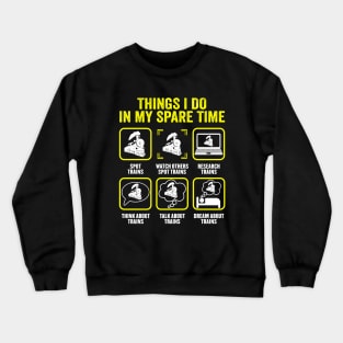 Things I Do In My Spare Time Funny Train Steam Locomotive Crewneck Sweatshirt